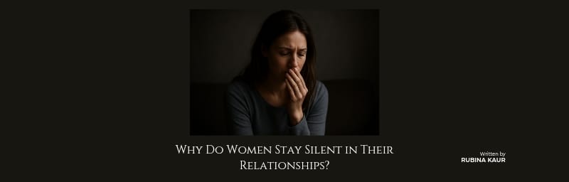 Why Do Women Stay Silent in Their Relationships?
